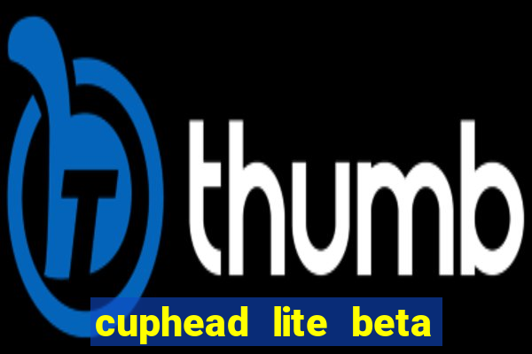 cuphead lite beta 8.1 download
